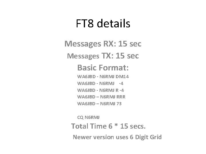 FT 8 details Messages RX: 15 sec Messages TX: 15 sec Basic Format: WA FT 8 details Messages RX: 15 sec Messages TX: 15 sec Basic Format: WA