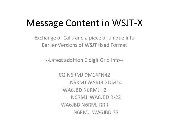 Message Content in WSJT-X Exchange of Calls and a piece of unique info Earlier Message Content in WSJT-X Exchange of Calls and a piece of unique info Earlier