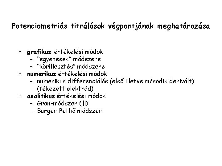 Potenciometriás titrálások végpontjának meghatározása • grafikus értékelési módok – “egyenesek” módszere – “körillesztés” módszere