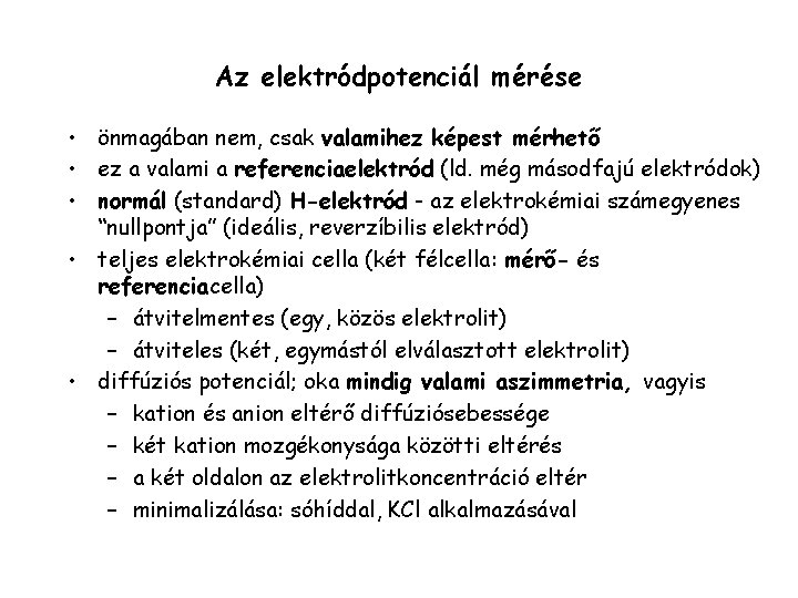 Az elektródpotenciál mérése • önmagában nem, csak valamihez képest mérhető • ez a valami