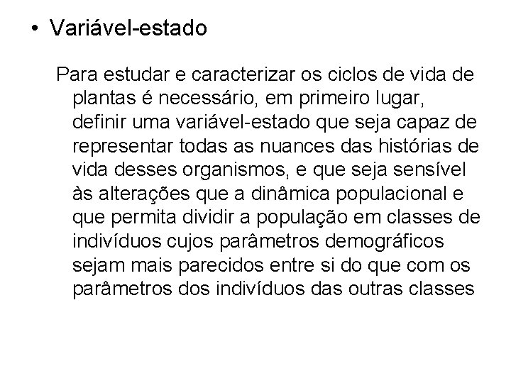  • Variável-estado Para estudar e caracterizar os ciclos de vida de plantas é