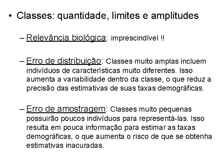  • Classes: quantidade, limites e amplitudes – Relevância biológica: imprescindível !! – Erro