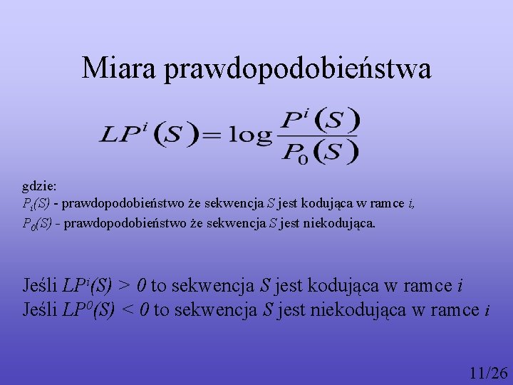 Miara prawdopodobieństwa gdzie: Pi(S) - prawdopodobieństwo że sekwencja S jest kodująca w ramce i,