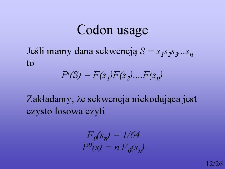Codon usage Jeśli mamy dana sekwencją S = s 1 s 2 s 3.