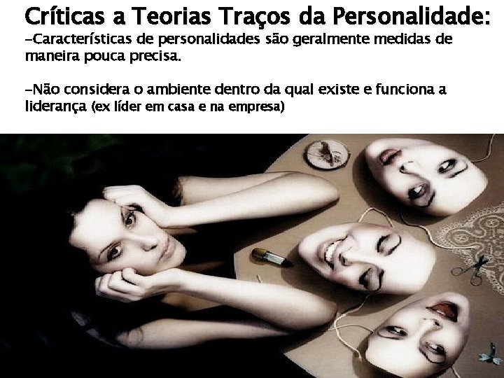 Críticas a Teorias Traços da Personalidade: -Características de personalidades são geralmente medidas de maneira