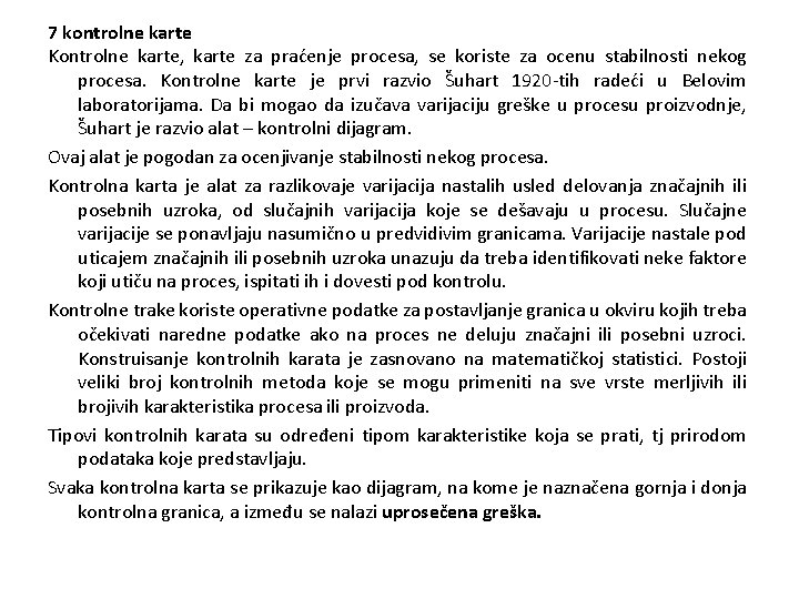 7 kontrolne karte Kontrolne karte, karte za praćenje procesa, se koriste za ocenu stabilnosti