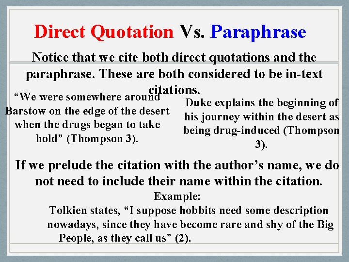 Direct Quotation Vs. Paraphrase Notice that we cite both direct quotations and the paraphrase.
