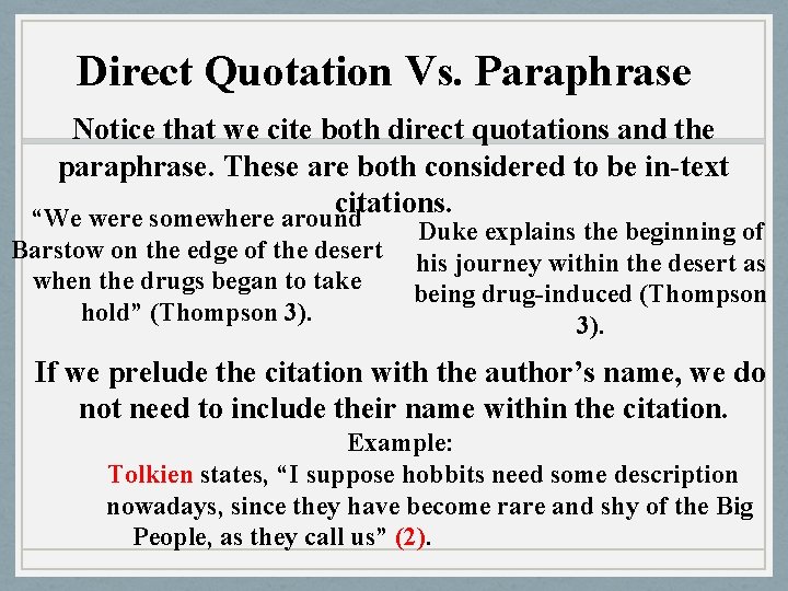 Direct Quotation Vs. Paraphrase Notice that we cite both direct quotations and the paraphrase.