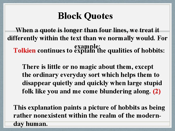 Block Quotes When a quote is longer than four lines, we treat it differently