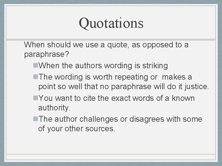Quotations When should we use a quote, as opposed to a paraphrase? n. When