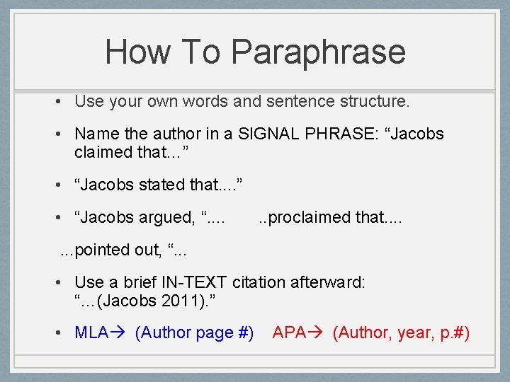 How To Paraphrase • Use your own words and sentence structure. • Name the