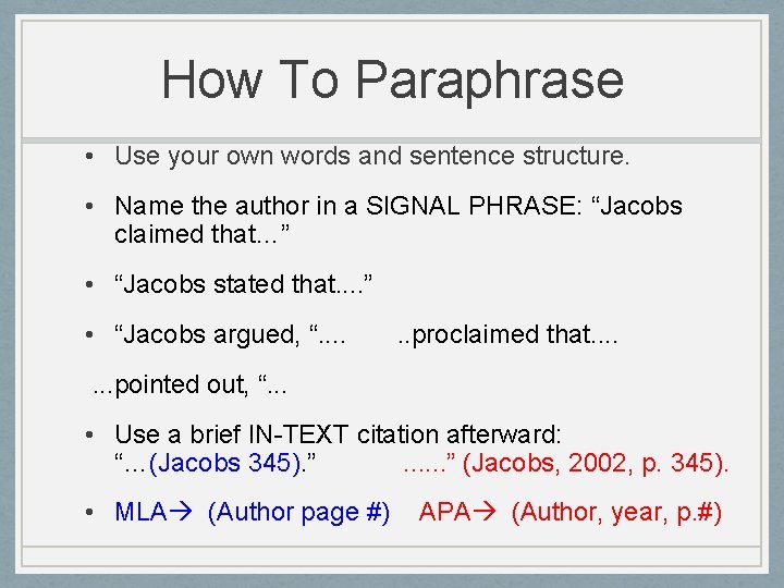 How To Paraphrase • Use your own words and sentence structure. • Name the