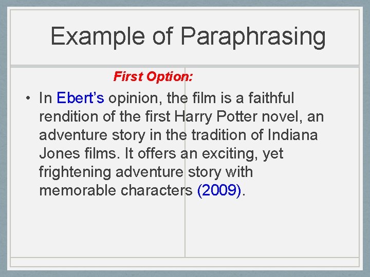 Example of Paraphrasing First Option: • In Ebert’s opinion, the film is a faithful