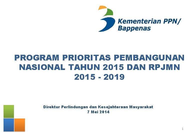 PROGRAM PRIORITAS PEMBANGUNAN NASIONAL TAHUN 2015 DAN RPJMN 2015 - 2019 Direktur Perlindungan dan