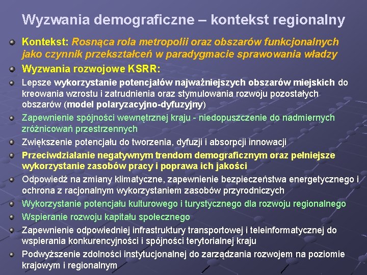 Wyzwania demograficzne – kontekst regionalny Kontekst: Rosnąca rola metropolii oraz obszarów funkcjonalnych jako czynnik