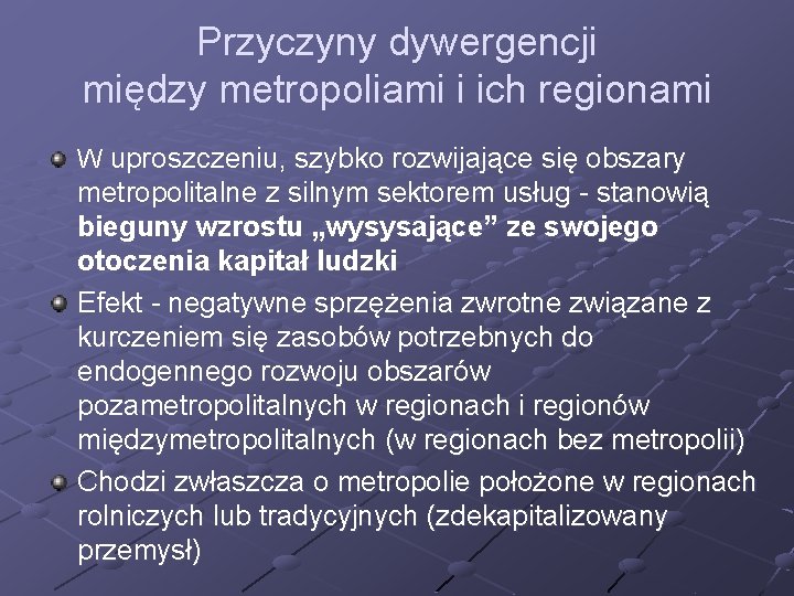 Przyczyny dywergencji między metropoliami i ich regionami W uproszczeniu, szybko rozwijające się obszary metropolitalne