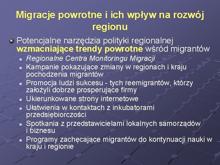 Migracje powrotne i ich wpływ na rozwój regionu Potencjalne narzędzia polityki regionalnej wzmacniające trendy