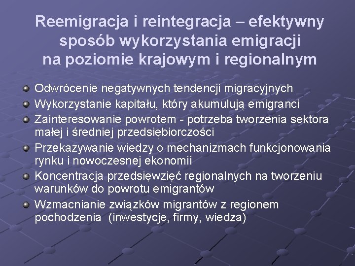 Reemigracja i reintegracja – efektywny sposób wykorzystania emigracji na poziomie krajowym i regionalnym Odwrócenie