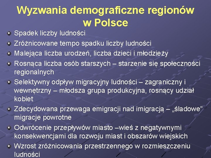 Wyzwania demograficzne regionów w Polsce Spadek liczby ludności Zróżnicowane tempo spadku liczby ludności Malejąca