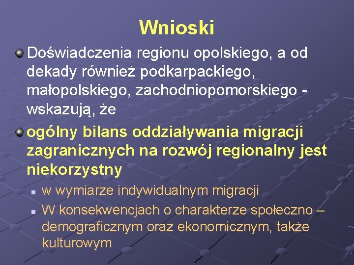 Wnioski Doświadczenia regionu opolskiego, a od dekady również podkarpackiego, małopolskiego, zachodniopomorskiego - wskazują, że