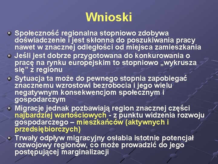 Wnioski Społeczność regionalna stopniowo zdobywa doświadczenie i jest skłonna do poszukiwania pracy nawet w