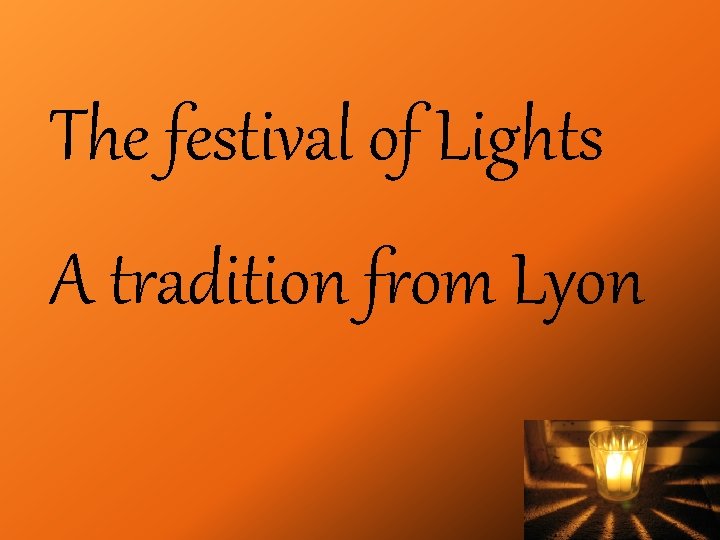 The festival of Lights A tradition from Lyon 