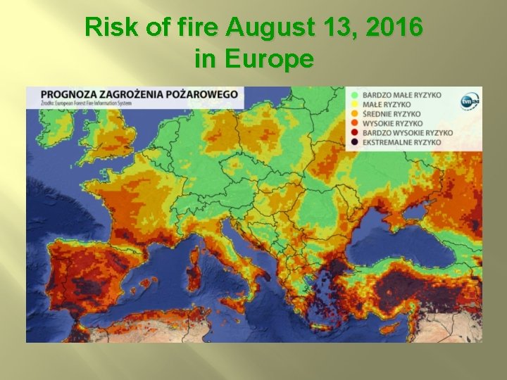 Risk of fire August 13, 2016 in Europe 