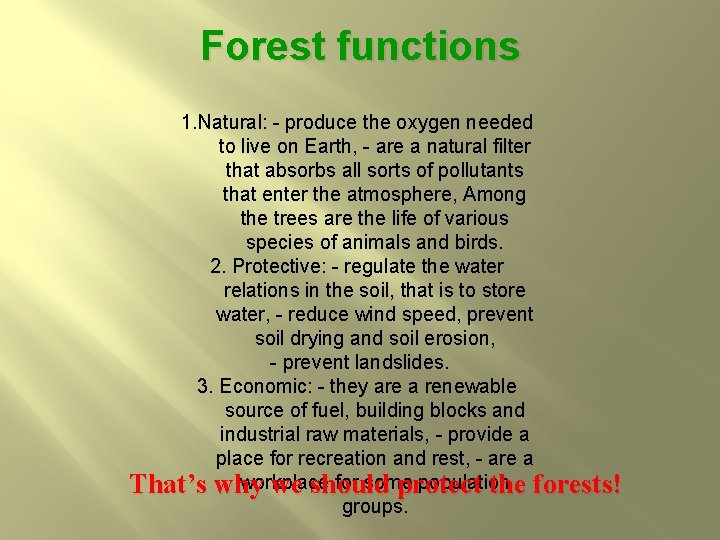 Forest functions 1. Natural: - produce the oxygen needed to live on Earth, -