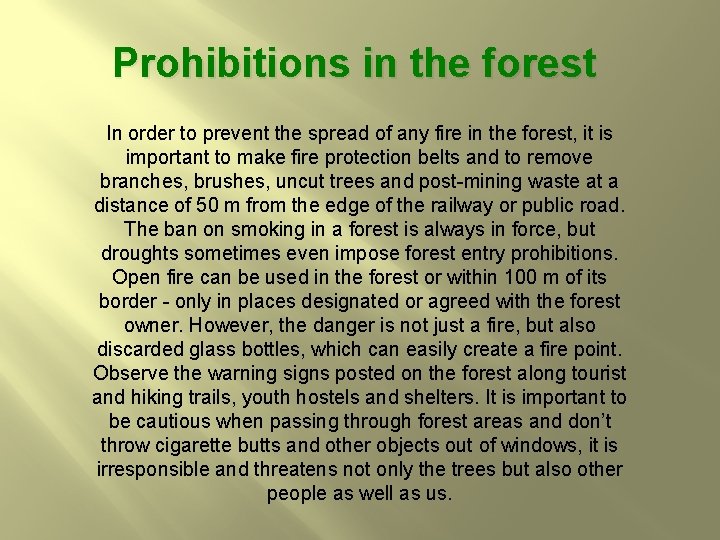 Prohibitions in the forest In order to prevent the spread of any fire in