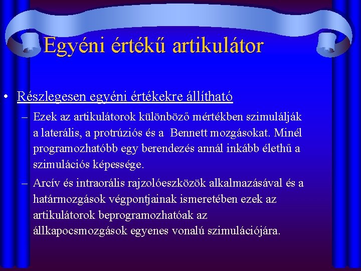 Egyéni értékű artikulátor • Részlegesen egyéni értékekre állítható – Ezek az artikulátorok különböző mértékben