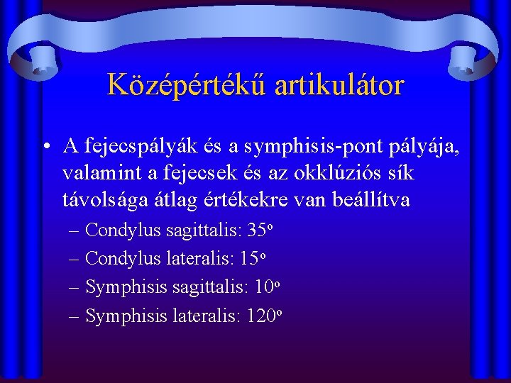 Középértékű artikulátor • A fejecspályák és a symphisis-pont pályája, valamint a fejecsek és az