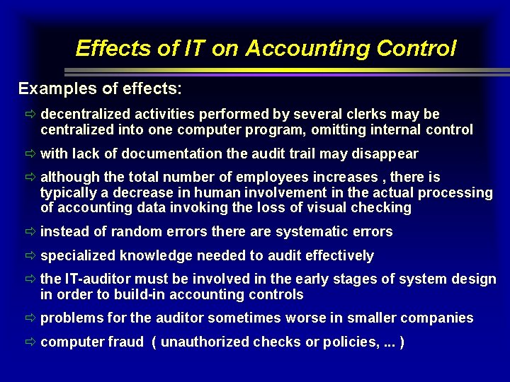 Effects of IT on Accounting Control Examples of effects: ð decentralized activities performed by