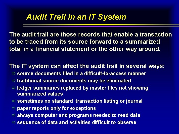 Audit Trail in an IT System The audit trail are those records that enable