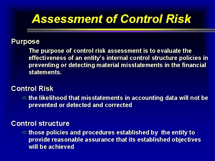 Assessment of Control Risk Purpose The purpose of control risk assessment is to evaluate