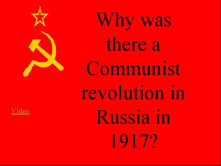 Video Why was there a Communist revolution in Russia in 1917? 