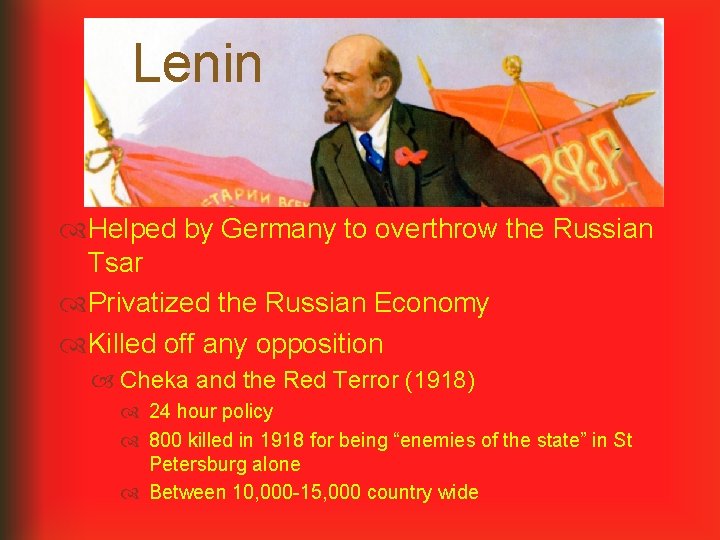 Lenin Helped by Germany to overthrow the Russian Tsar Privatized the Russian Economy Killed