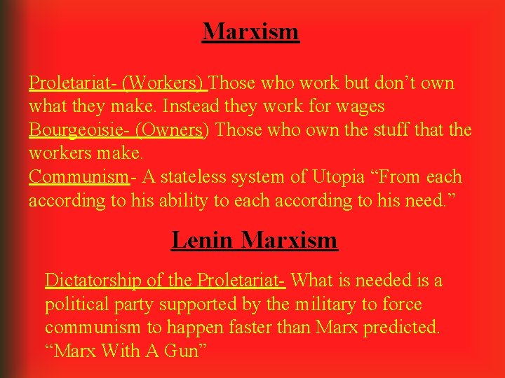 Marxism Proletariat- (Workers) Those who work but don’t own what they make. Instead they