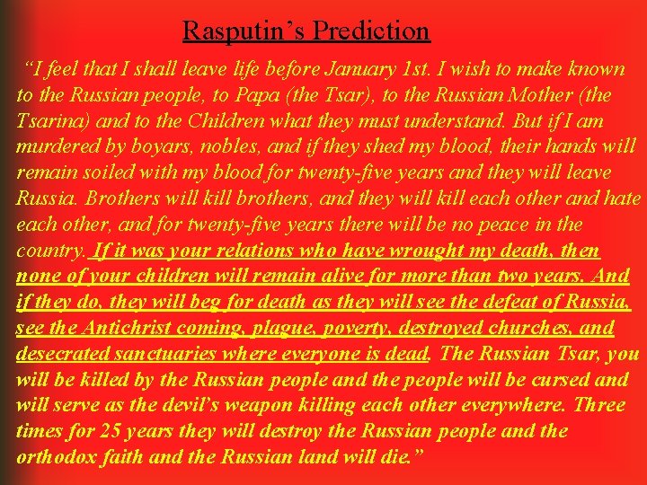 Rasputin’s Prediction “I feel that I shall leave life before January 1 st. I