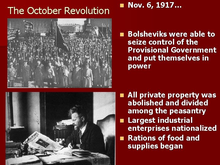 The October Revolution n Nov. 6, 1917… n Bolsheviks were able to seize control