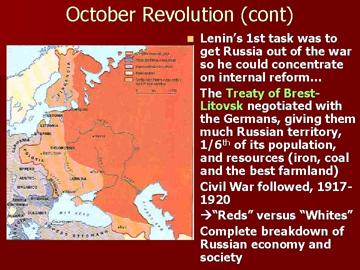October Revolution (cont) Lenin’s 1 st task was to get Russia out of the