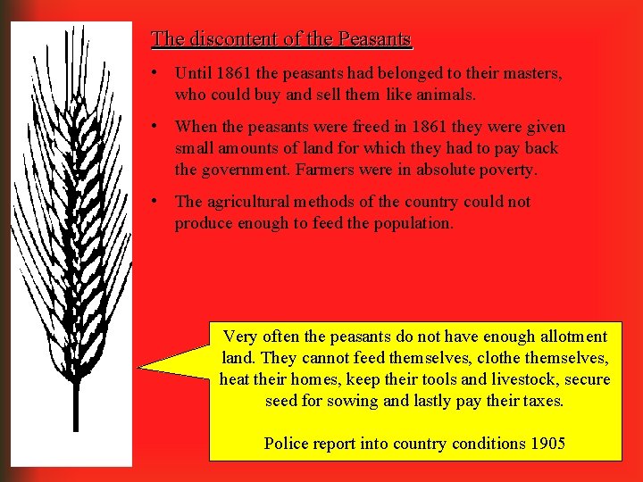 The discontent of the Peasants • Until 1861 the peasants had belonged to their