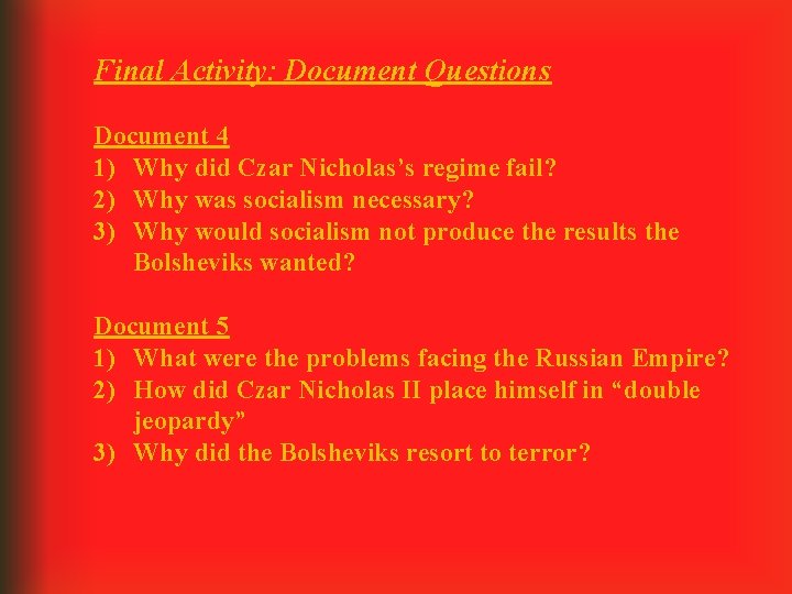 Final Activity: Document Questions Document 4 1) Why did Czar Nicholas’s regime fail? 2)