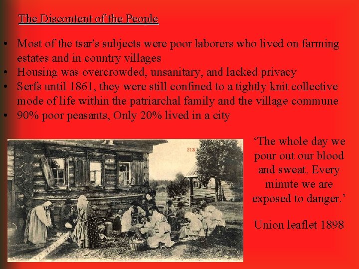 The Discontent of the People • Most of the tsar's subjects were poor laborers