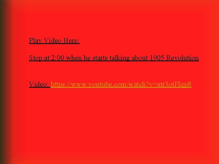 Play Video Here: Stop at 2: 00 when he starts talking about 1905 Revolution