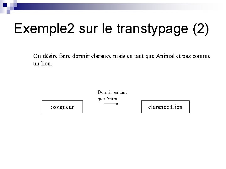 Exemple 2 sur le transtypage (2) On désire faire dormir clarance mais en tant