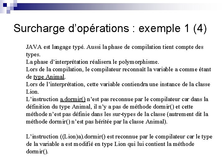 Surcharge d’opérations : exemple 1 (4) JAVA est langage typé. Aussi la phase de