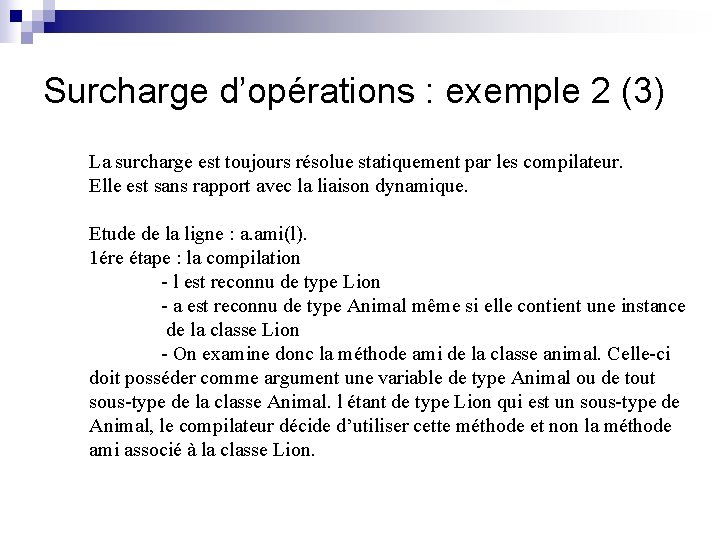 Surcharge d’opérations : exemple 2 (3) La surcharge est toujours résolue statiquement par les