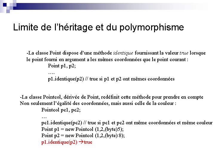 Limite de l’héritage et du polymorphisme -La classe Point dispose d’une méthode identique fournissant