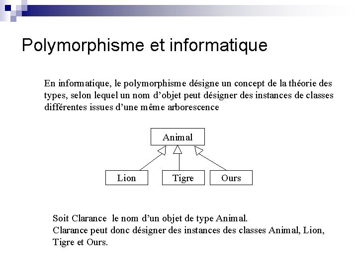 Polymorphisme et informatique En informatique, le polymorphisme désigne un concept de la théorie des