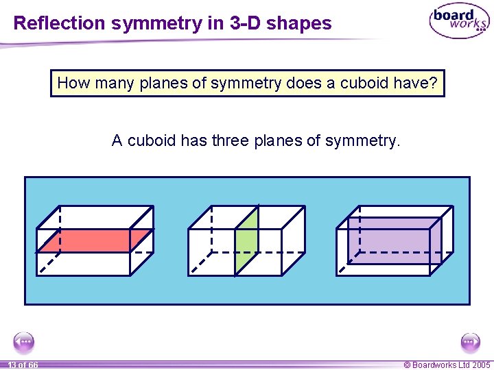 Reflection symmetry in 3 -D shapes How many planes of symmetry does a cuboid